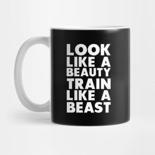 Look like a beauty Train Like a beast Mug